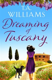 Dreaming of Tuscany : The unputdownable feel-good read of the year cover image