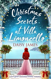 Christmas secrets at villa limoncello. A feel-good Christmas holiday romance cover image