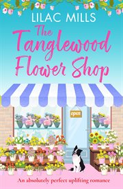 The tanglewood flower shop. An absolutely perfect uplifting romance cover image