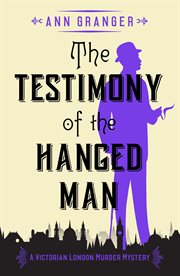 The testimony of the hanged man. A gripping Victorian crime mystery cover image