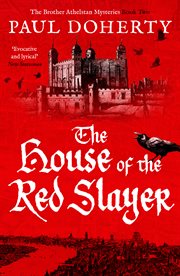 The house of the Red Slayer : being the second of the sorrowful mysteries of Brother Athelstan cover image