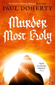 Murder most holy : being the third of the Sorrowful mysteries of Brother Athelstan cover image