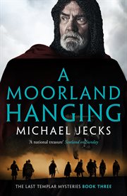 A moorland hanging : a Knights Templar mystery cover image