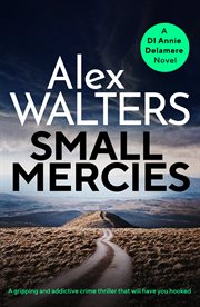 Small mercies. A gripping and addictive crime thriller that will have you hooked cover image