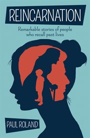 Reincarnation : remarkable stories of people who recall past lives cover image