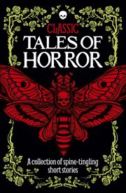 Classic tales of horror : a collection of spine-tingling short stories cover image