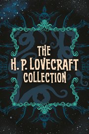 The H. P. Lovecraft collection : classic tales of cosmic horror cover image