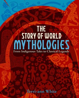 Cover image for The Story of World Mythologies
