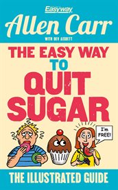 The easy way to quit sugar : the illustrated guide cover image
