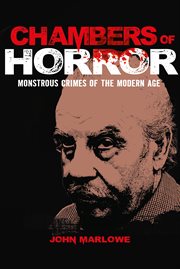 Chambers of horror : monstrous crimes of the modern age cover image