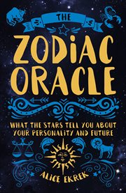 The Zodiac oracle : what the stars tell you about your personality and future cover image