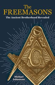 The Freemasons : the illustrated book of an ancient brotherhood cover image