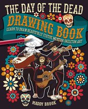 The Day of the Dead drawing book : learn to draw beautifully festive Mexican art cover image