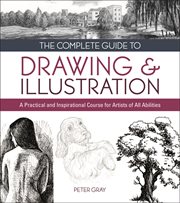 The complete guide to drawing & illustration : a practical and inspirational course for artists of all abilities cover image