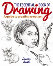 The essential book of drawing : a guide to creating great art cover image