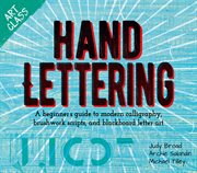 Art Class: Hand Lettering : A Beginner's Guide to Modern Calligraphy, Brushwork Scripts, and Blackboard Letter Art cover image