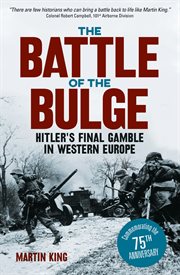 The Battle of the Bulge : the Allies' greatest conflict on the Western Front cover image