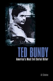 Ted bundy. America's Most Evil Serial Killer cover image