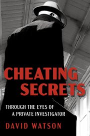 Cheating secrets : Through the Eyes of a Private Investigator cover image