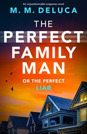 The perfect family man. An unputdownable suspense novel cover image