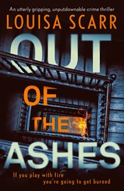 Out of the Ashes : An utterly gripping, unputdownable crime thriller cover image
