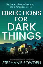 Directions for Dark Things : An utterly unputdownable crime thriller cover image