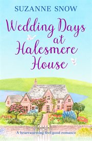 Wedding days at halesmere house : A heartwarming feel-good romance cover image