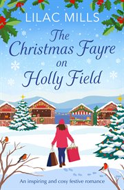 The Christmas Fayre on Holly Field : An inspiring and cosy festive romance cover image