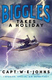 Biggles takes a holiday cover image
