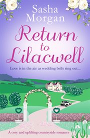 Return to lilacwell : A cosy and uplifting countryside romance cover image