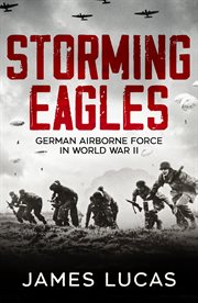 Storming eagles : German airborne forces in World War II cover image