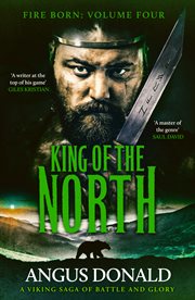 King of the North : A Viking saga of battle and glory. Fire Born cover image