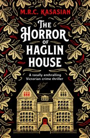 The Horror of Haglin House : A totally enthralling Victorian crime thriller cover image
