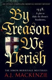 By Treason We Perish : An utterly compelling medieval historical mystery cover image