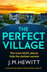 The Perfect Village : A chilling and addictive psychological thriller cover image