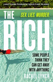The Rich : A guilty pleasure psychological thriller to keep you hooked cover image