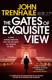 The Gates of Exquisite View : A compelling technothriller set in Taiwan packed with intrigue and suspense cover image
