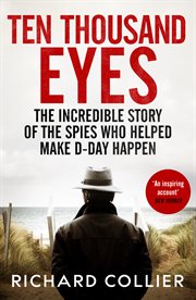 Ten Thousand Eyes : The amazing story of the spy network that cracked Hitler's Atlantic Wall before D-Day cover image