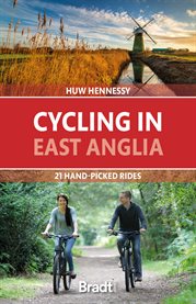 Cycling in East Anglia : 21 hand-picked rides cover image
