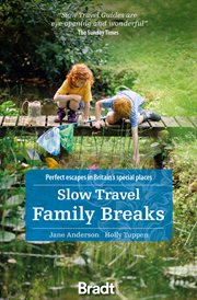SLOW TRAVEL FAMILY BREAKS : perfect escapes in britain's special places cover image