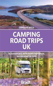 Camping road trips uk : 30 Adventures with your Campervan, Motorhome or Tent cover image