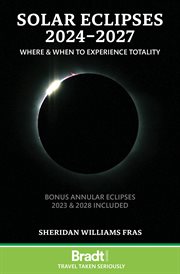 SOLAR ECLIPSES 2024-2027 : where and when to experience totality cover image