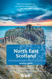 North East Scotland (Slow Travel) : including Aberdeenshire, Moray and the Cairngorms National Park cover image