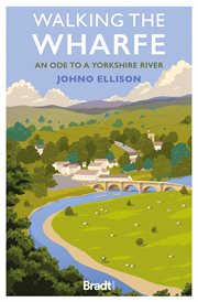 Walking the Wharfe : An ode to a Yorkshire river cover image