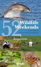 52 wildlife weekends : a year of British wildlife-watching breaks cover image
