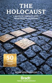 The Holocaust : A Guide to Europe's Sites, Memorials and Museums cover image