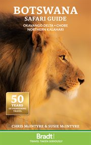 Botswana Safari Guide : Okavango Delta. Chobe. Northern Kalahari cover image