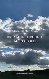 Breaking through racist clouds. A Journey in Many Voices cover image