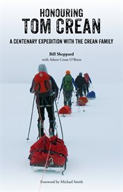 Honouring Tom Crean : a centenary expedition with the Crean family cover image
