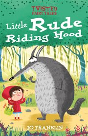 Twisted fairy tales: little rude riding hood cover image